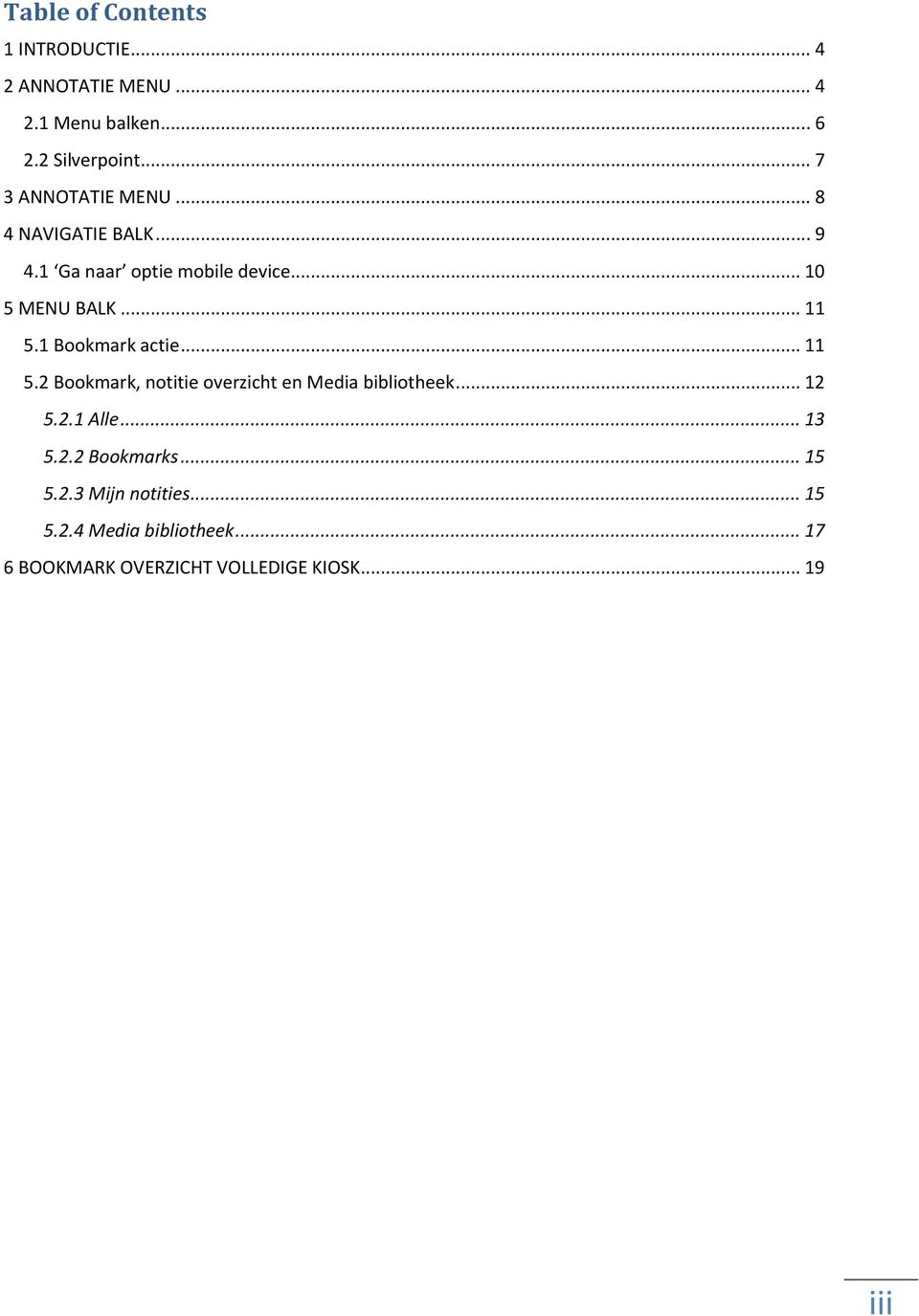 1 Bkmark actie... 11 5.2 Bkmark, ntitie verzicht en Media biblitheek... 12 5.2.1 Alle... 13 5.2.2 Bkmarks.