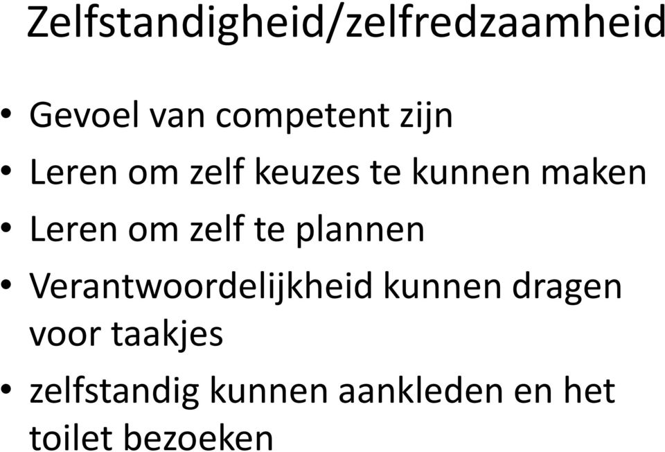 zelf te plannen Verantwoordelijkheid kunnen dragen