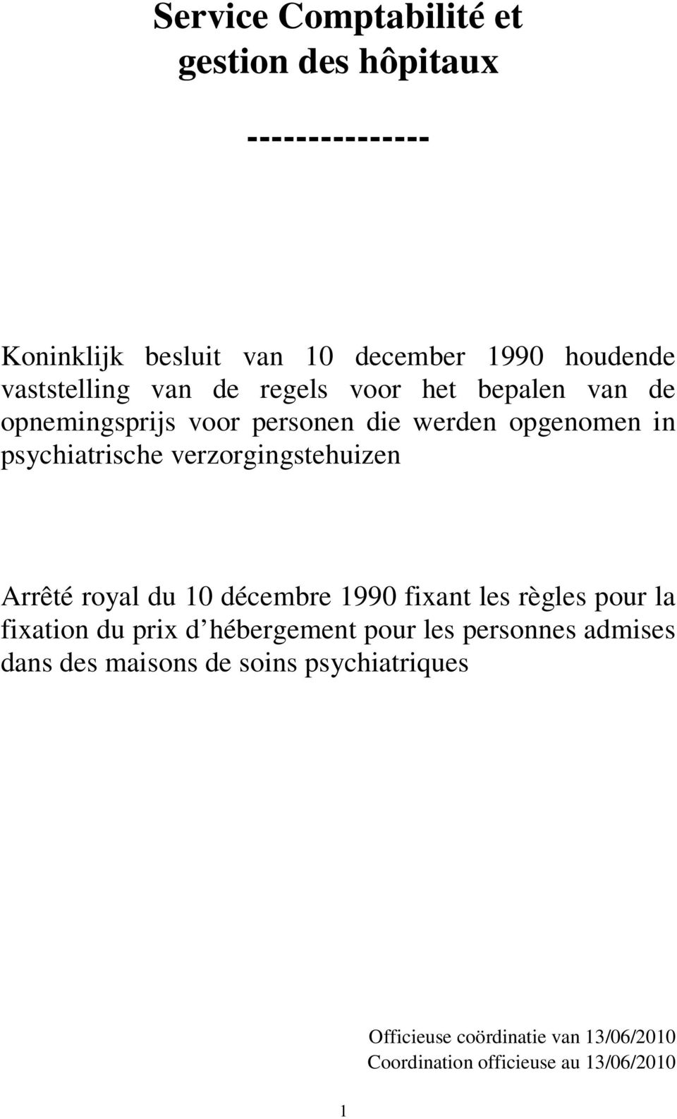 verzorgingstehuizen Arrêté royal du 10 décembre 1990 fixant les règles pour la fixation du prix d hébergement pour les