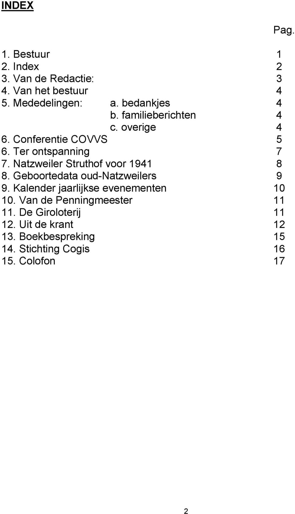 Natzweiler Struthof voor 1941 8 8. Geboortedata oud-natzweilers 9 9. Kalender jaarlijkse evenementen 10 10.