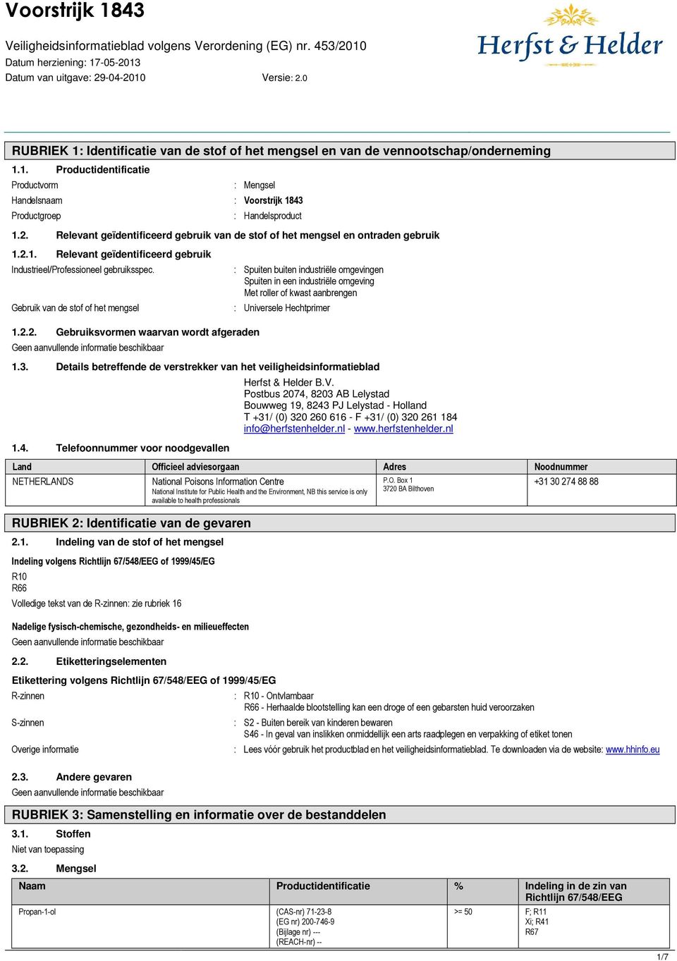 Gebruik van de stof of het mengsel : Spuiten buiten industriële omgevingen Spuiten in een industriële omgeving Met roller of kwast aanbrengen : Universele Hechtprimer 1.2.