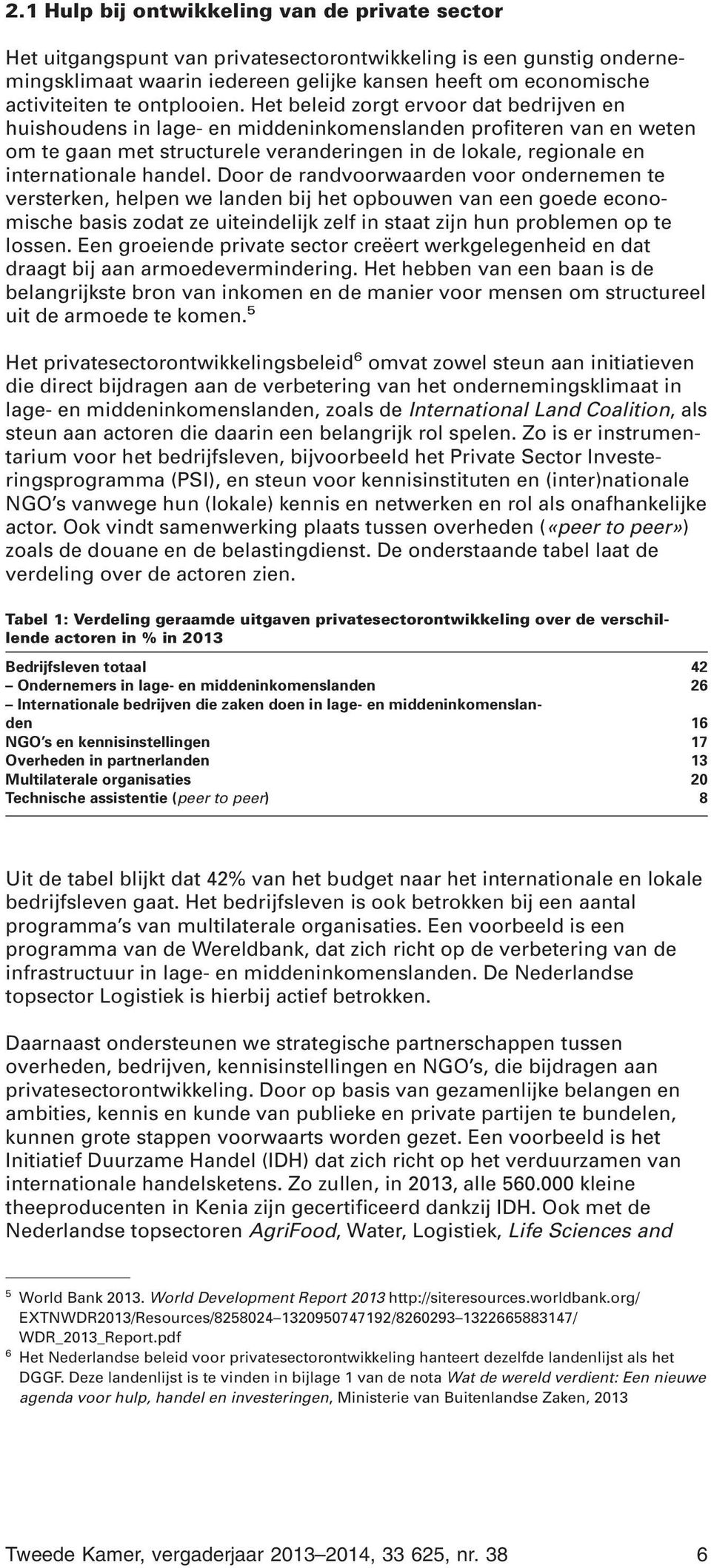 Het beleid zorgt ervoor dat bedrijven en huishoudens in lage- en middeninkomenslanden profiteren van en weten om te gaan met structurele veranderingen in de lokale, regionale en internationale handel.