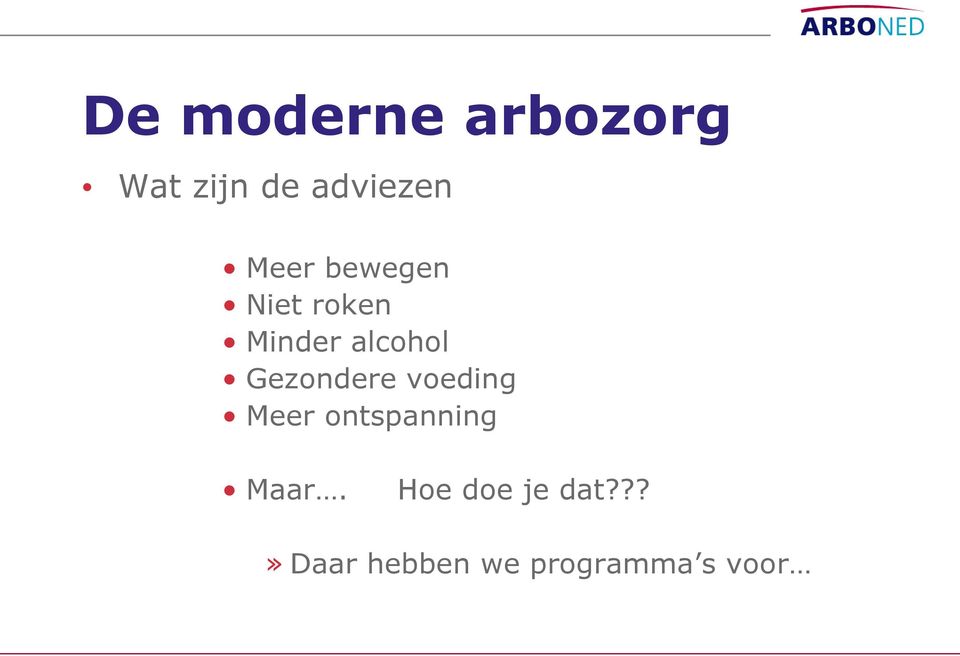 Gezondere voeding Meer ontspanning Maar.