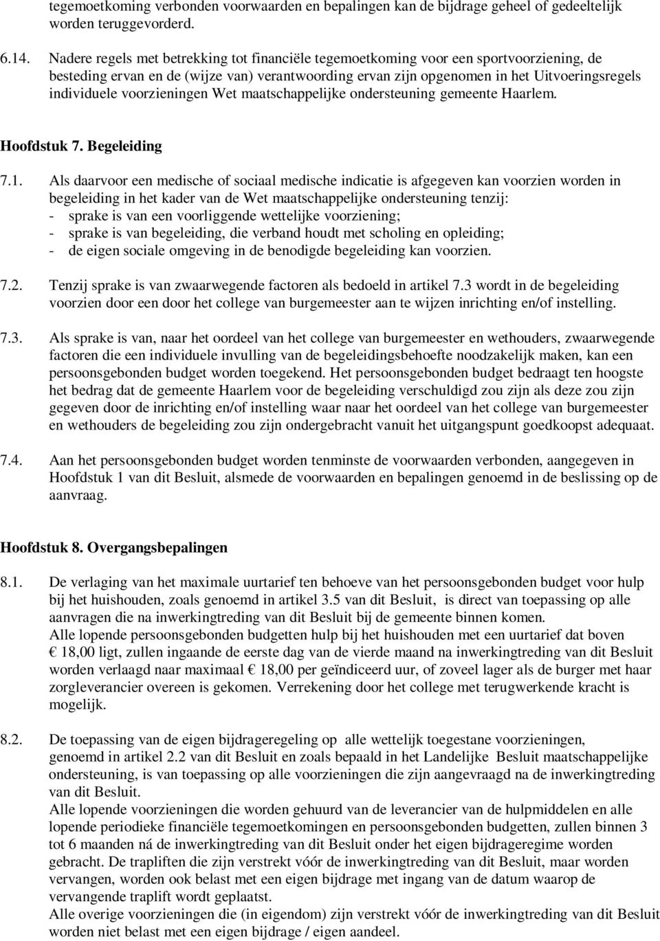 voorzieningen Wet maatschappelijke ondersteuning gemeente Haarlem. Hoofdstuk 7. Begeleiding 7.1.