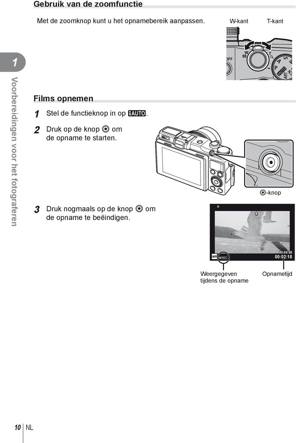 functieknop in op A. Druk op de knop R om de opname te starten.