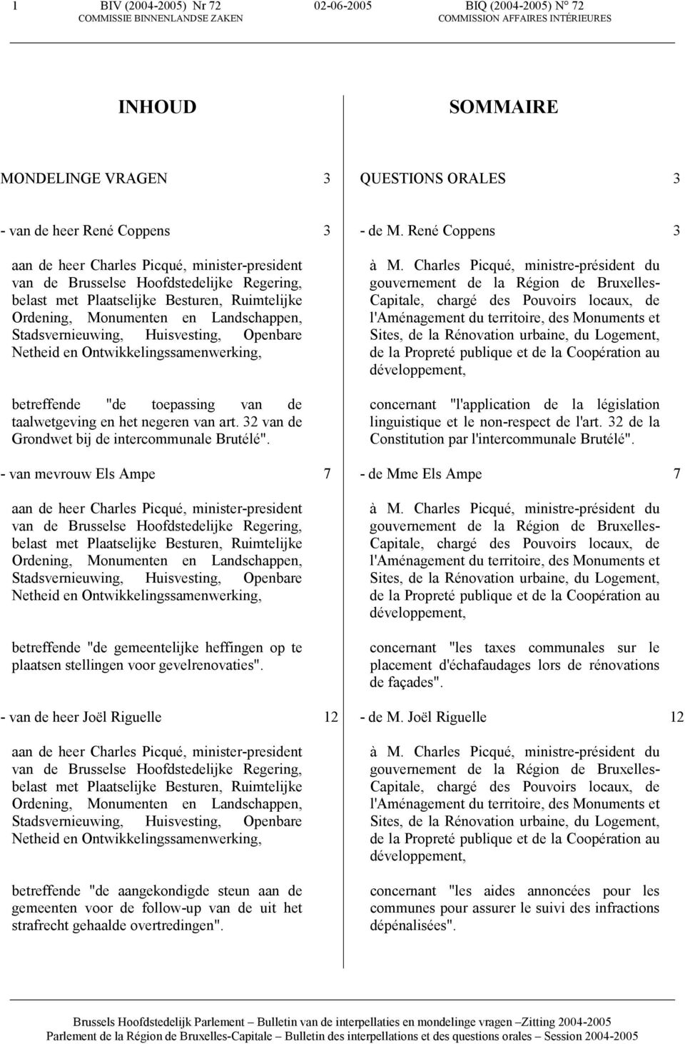 Ontwikkelingssamenwerking, betreffende "de toepassing van de taalwetgeving en het negeren van art. 32 van de Grondwet bij de intercommunale Brutélé".