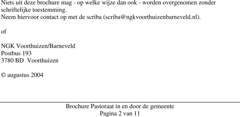 Neem hiervoor contact op met de scriba