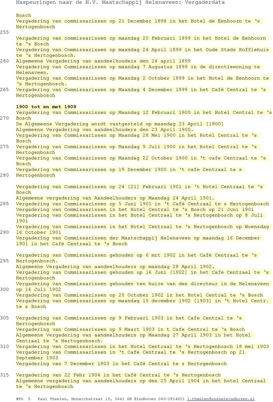 Algemeene Vergadering van aandeelhouders den 24 april 1899 Vergadering van Commissarissen op maandag 7 Augustus 1899 in de directiewoning te Helenaveen.