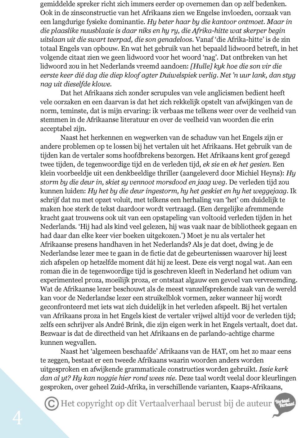 Vanaf die Afrika-hitte is de zin totaal Engels van opbouw. En wat het gebruik van het bepaald lidwoord betreft, in het volgende citaat zien we geen lidwoord voor het woord nag.