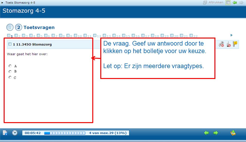 Hoe maak ik de toets? Toetsen bevatten verschillende vraagtypen. Het beantwoorden van vragen gaat bijv.