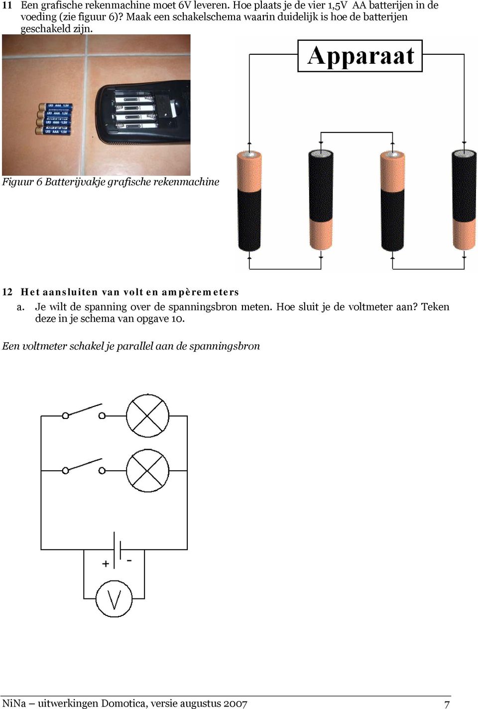 Figuur 6 Batterijvakje grafische rekenmachine 1 Het aansluiten van volt en ampèremeters a.