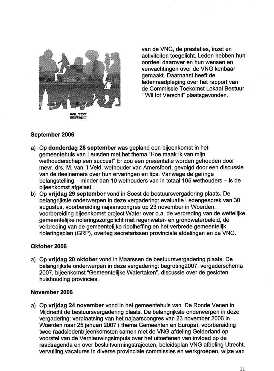 September 2006 a) Op donderdag 28 September was gepland een bijeenkomst in het gemeentehuis van Leusden met het thema "Hoe maak ik van mijn wethouderschap een succes!