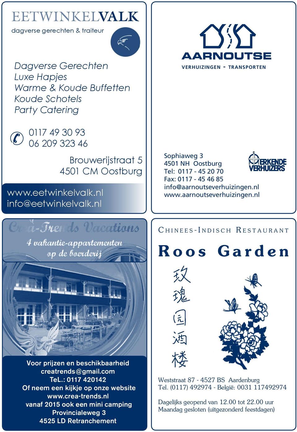 aarnoutseverhuizingen.nl C h i n e e s - I n d i s c h R e s t a u r a n t Roos Garden Voor prijzen en beschikbaarheid creatrends@gmail.com TeL.: 0117 420142 Of neem een kijkje op onze website www.