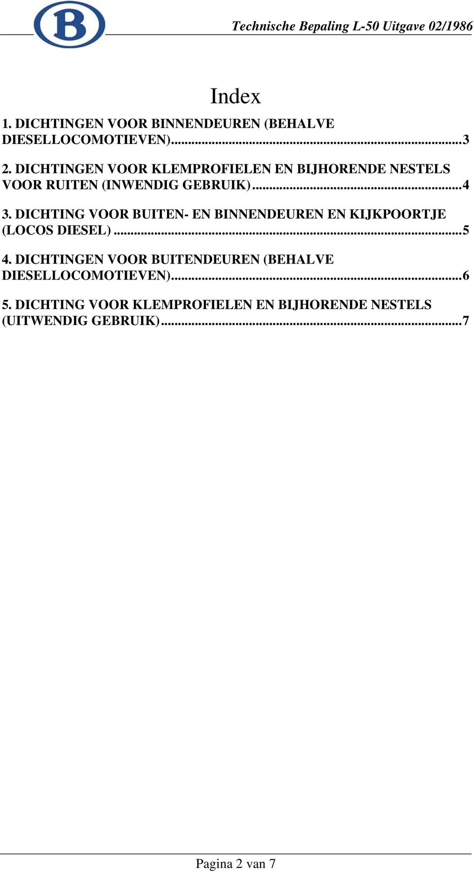 DICHTING VOOR BUITEN- EN BINNENDEUREN EN KIJKPOORTJE (LOCOS DIESEL)...5 4.