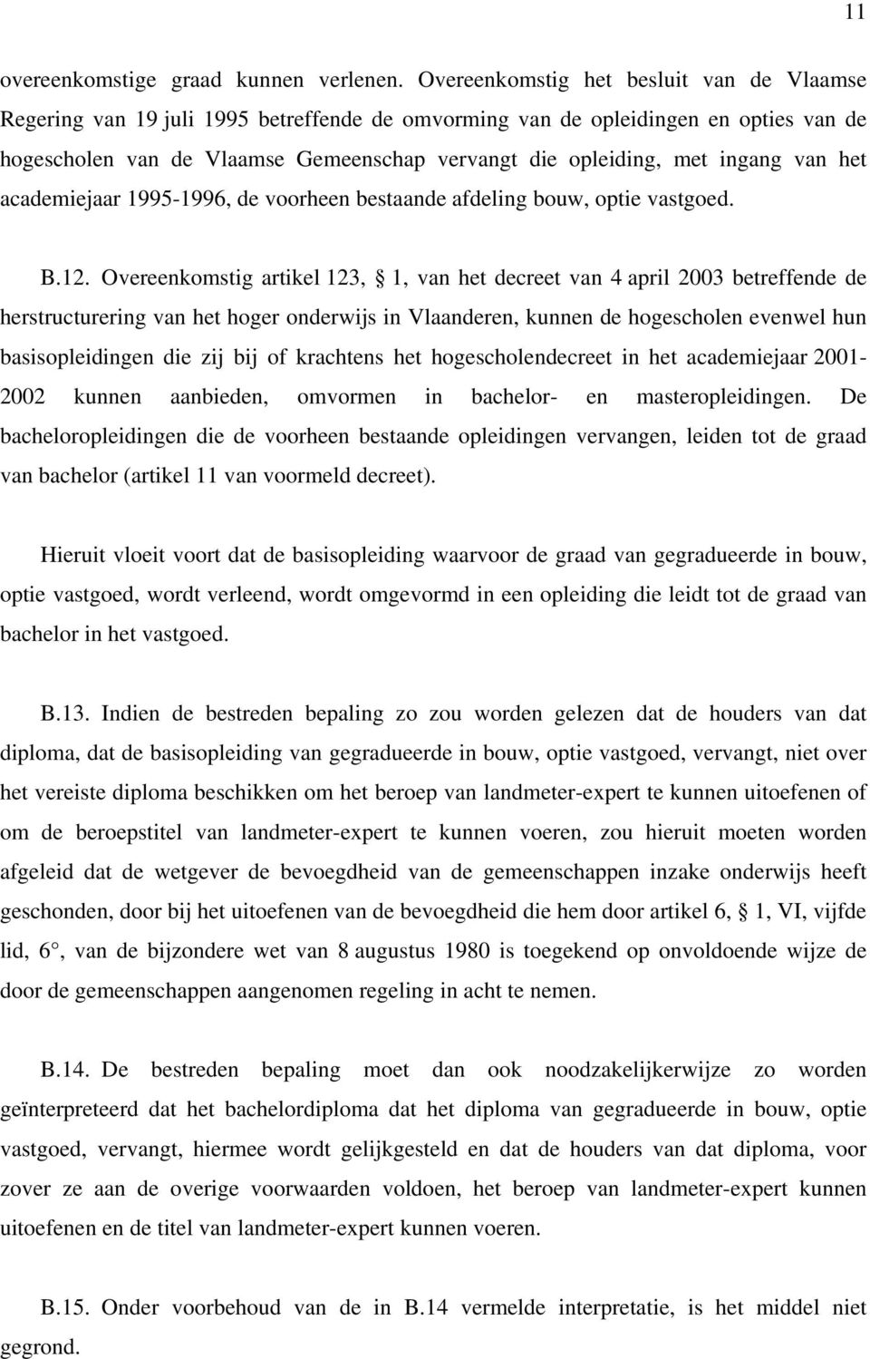 ingang van het academiejaar 1995-1996, de voorheen bestaande afdeling bouw, optie vastgoed. B.12.