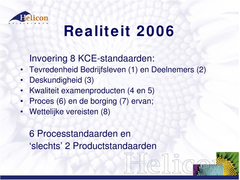 examenproducten (4 en 5) Proces (6) en de borging (7) ervan;