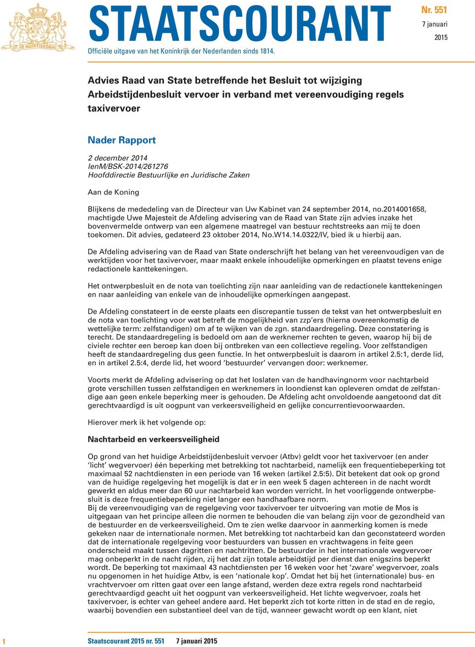 IenM/BSK-2014/261276 Hoofddirectie Bestuurlijke en Juridische Zaken Aan de Koning Blijkens de mededeling van de Directeur van Uw Kabinet van 24 september 2014, no.