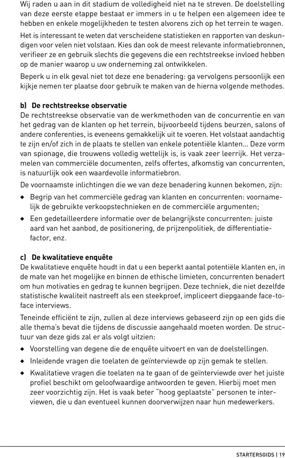 Het is interessant te weten dat verscheidene statistieken en rapporten van deskundigen voor velen niet volstaan.