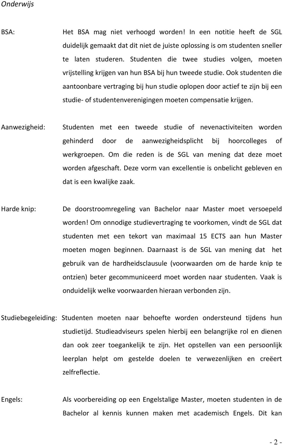 Ook studenten die aantoonbare vertraging bij hun studie oplopen door actief te zijn bij een studie- of studentenverenigingen moeten compensatie krijgen.