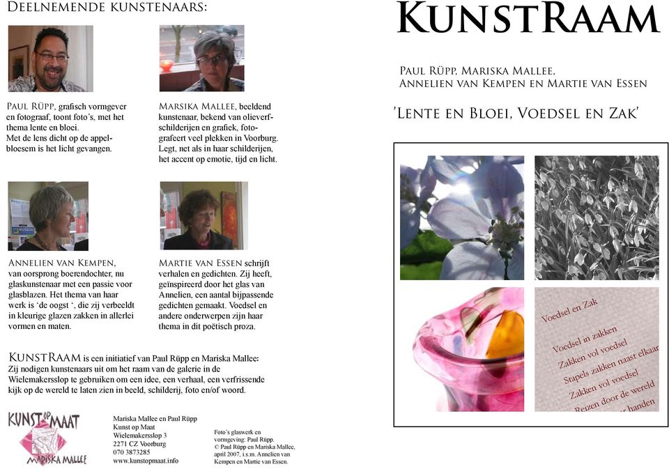 Paul Rüpp, Mariska Mallee, Annelien van Kempen en Lente en Bloei, Voedsel en Zak Annelien van Kempen, van oorsprong boerendochter, nu glaskunstenaar met een passie voor glasblazen.