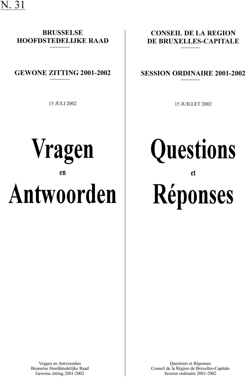 Antwoorden Questions et Réponses Vragen en Antwoorden Brusselse Hoofdstedelijke Raad Gewone