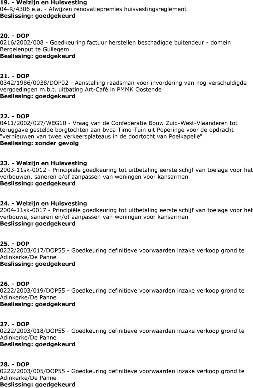 - DOP 0342/1986/0038/DOP02 - Aanstelling raadsman voor invordering van nog verschuldigde vergoedingen m.b.t. uitbating Art-Café in PMMK Oostende 22.