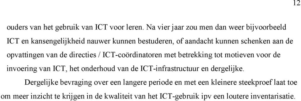 opvattingen van de directies / ICT-coördinatoren met betrekking tot motieven voor de invoering van ICT, het onderhoud van de
