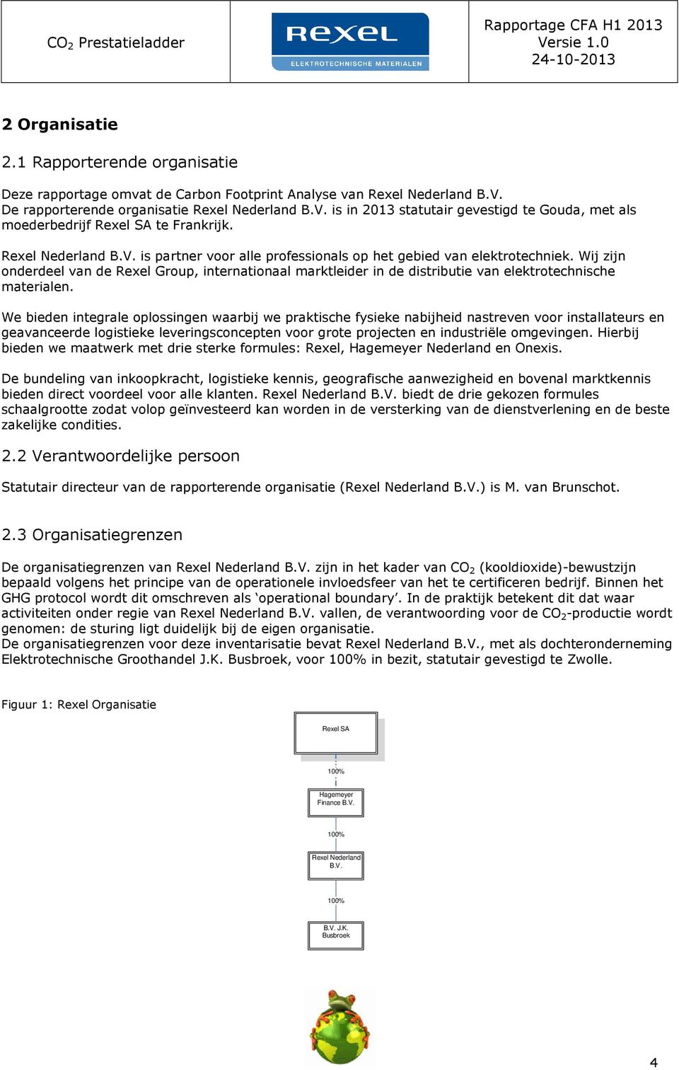 Wij zijn onderdeel van de Rexel Group, internationaal marktleider in de distributie van elektrotechnische materialen.