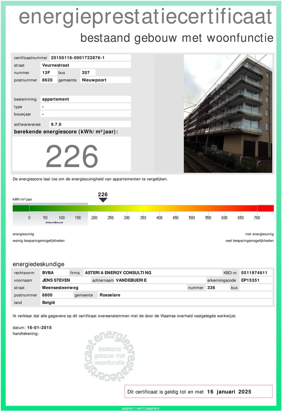 kwh/m²jaar 226 weinig besparingsmogelijkheden veel besparingsmogelijkheden energiedeskundige rechtsvorm BVBA firma ASTERIA ENERGY CONSULTING KBO-nr.