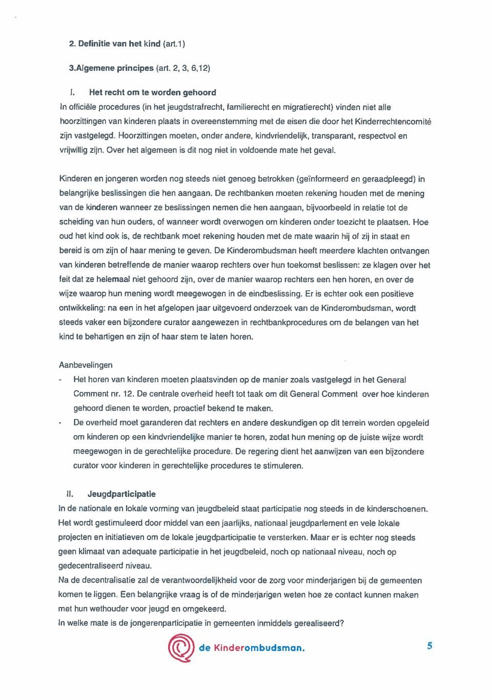 door het Kinderrechtencomité zijn vastgelegd. Hoorzittingen moeten, onder andere, kindvriendelijk, transparant, respectvol en vrijwillig zijn.