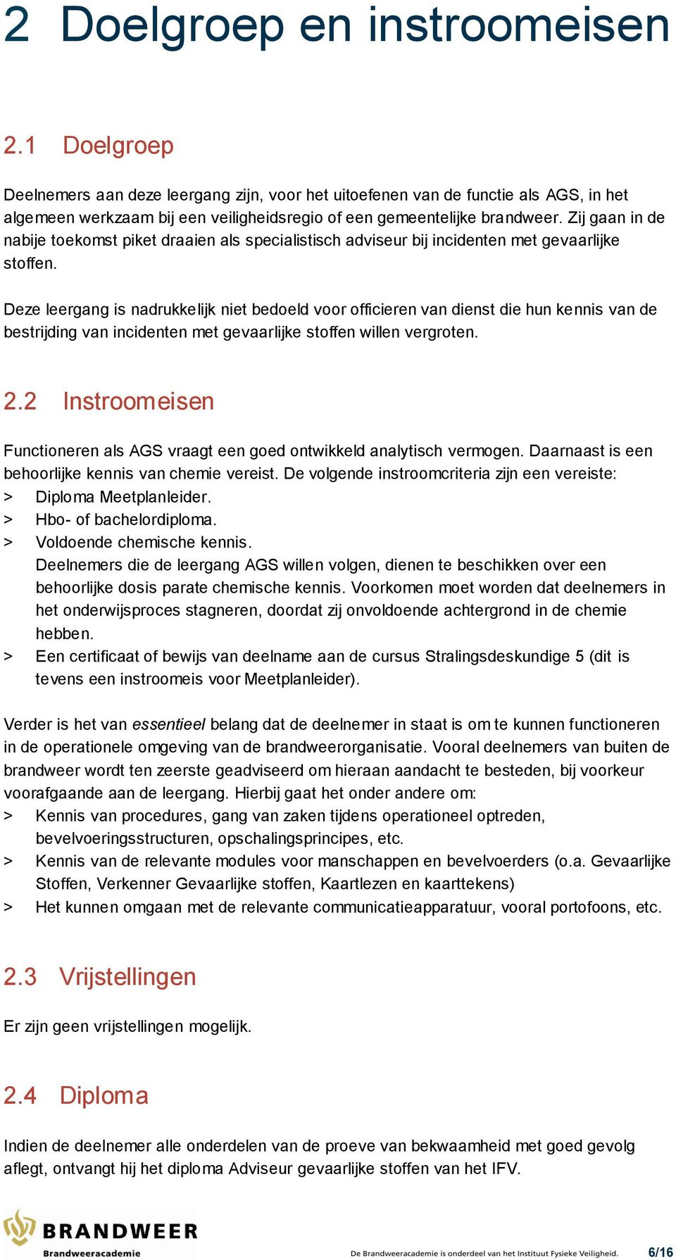 Zij gaan in de nabije toekomst piket draaien als specialistisch adviseur bij incidenten met gevaarlijke stoffen.