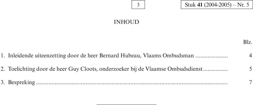 Vlaams Ombudsman... 4 2.