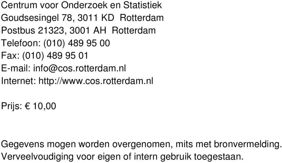 rotterdam.nl Internet: http://www.cos.rotterdam.nl Prijs: 10,00 Gegevens mogen worden overgenomen, mits met bronvermelding.