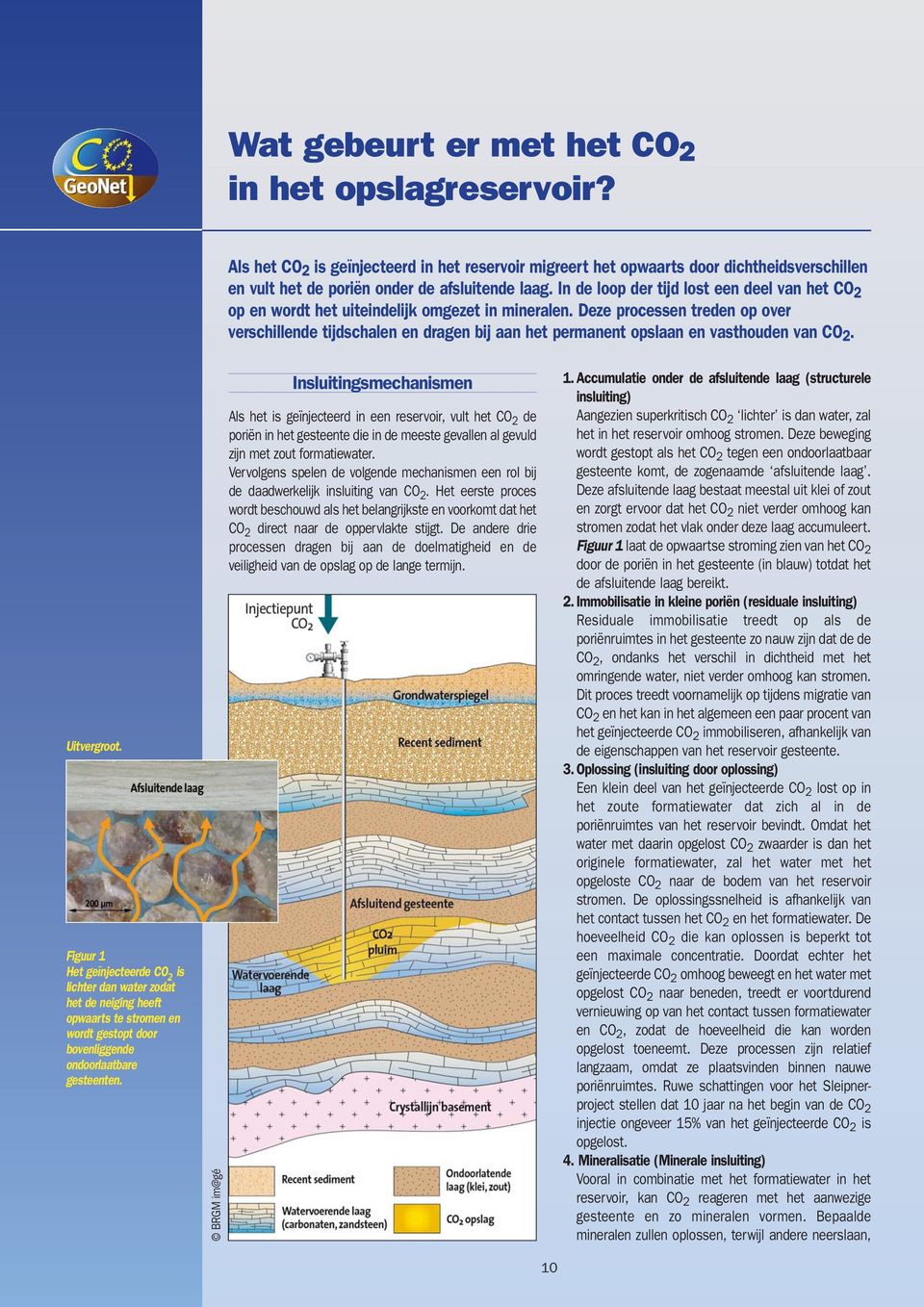 Deze processen treden op over verschillende tijdschalen en dragen bij aan het permanent opslaan en vasthouden van CO 2. Uitvergroot.