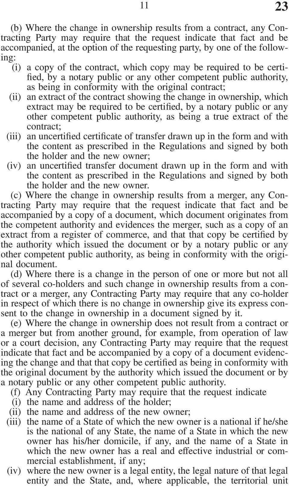 contract; (ii) an extract of the contract showing the change in ownership, which extract may be required to be certified, by a notary public or any other competent public authority, as being a true