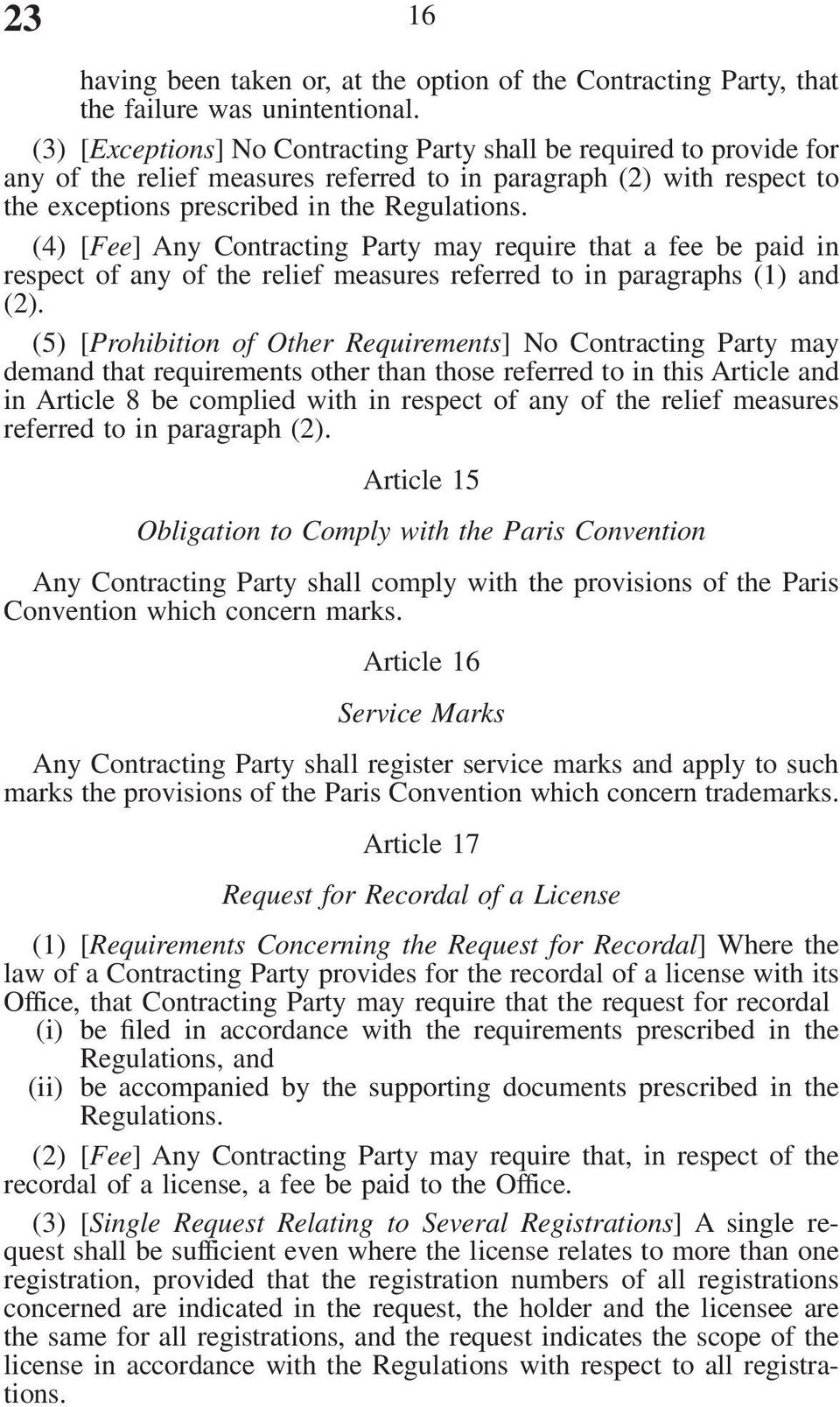 (4) [Fee] Any Contracting Party may require that a fee be paid in respect of any of the relief measures referred to in paragraphs (1) and (2).