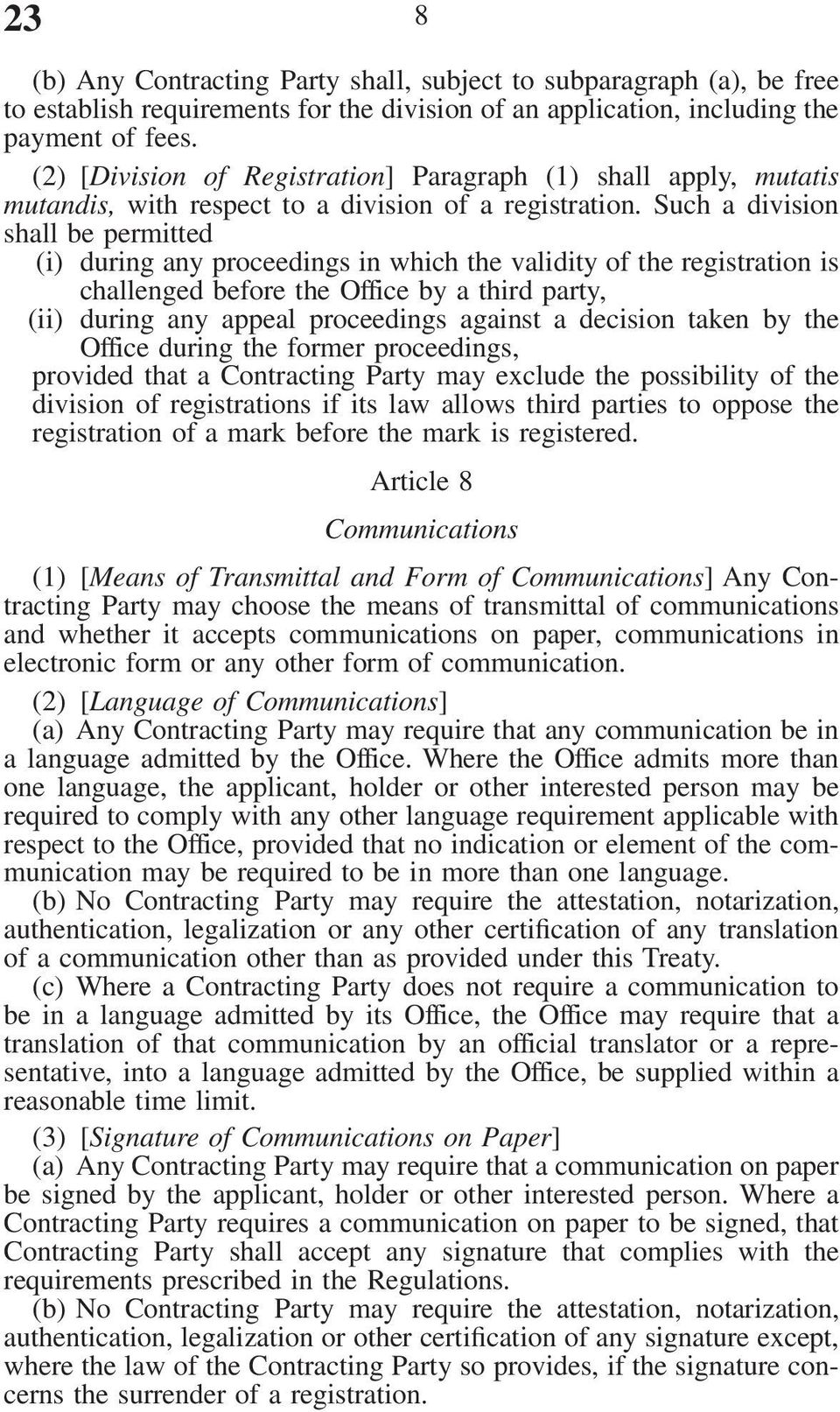 Such a division shall be permitted (i) during any proceedings in which the validity of the registration is challenged before the Office by a third party, (ii) during any appeal proceedings against a