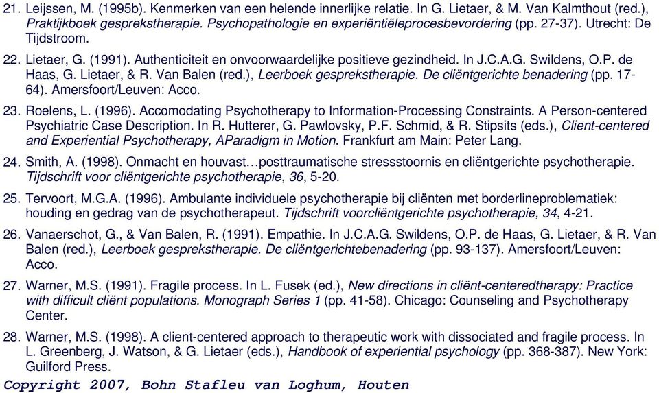 ), Leerboek gesprekstherapie. De cliëntgerichte benadering (pp. 17-64). Amersfoort/Leuven: Acco. 23. Roelens, L. (1996). Accomodating Psychotherapy to Information-Processing onstraints.