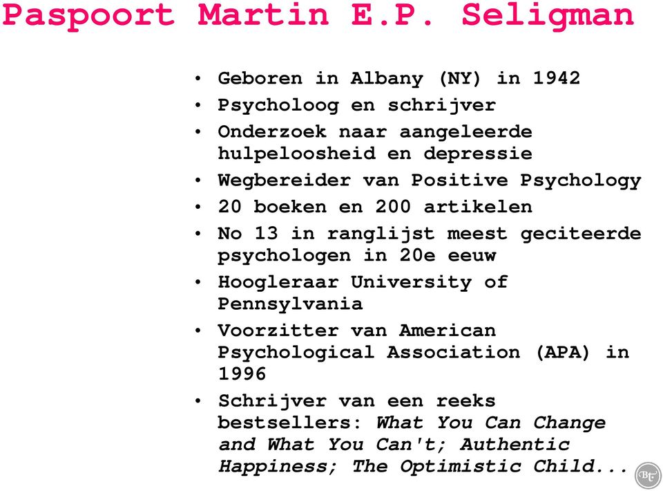 geciteerde psychologen in 20e eeuw Hoogleraar University of Pennsylvania Voorzitter van American Psychological