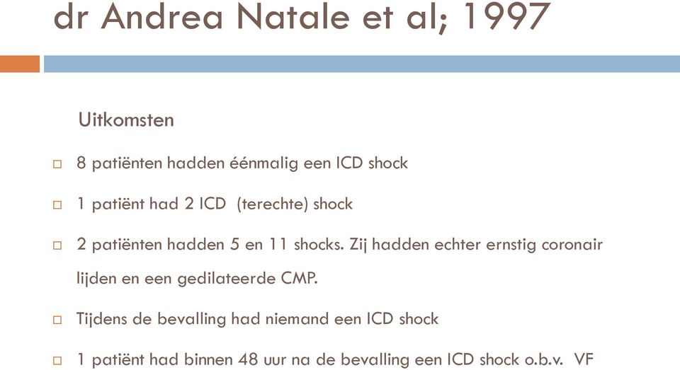 Zij hadden echter ernstig coronair lijden en een gedilateerde CMP.