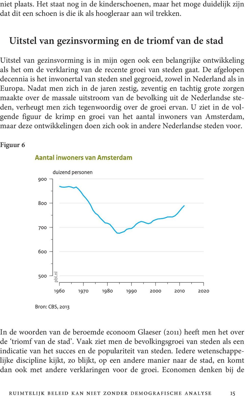 De afgelopen decennia is het inwonertal van steden snel gegroeid, zowel in Nederland als in Europa.