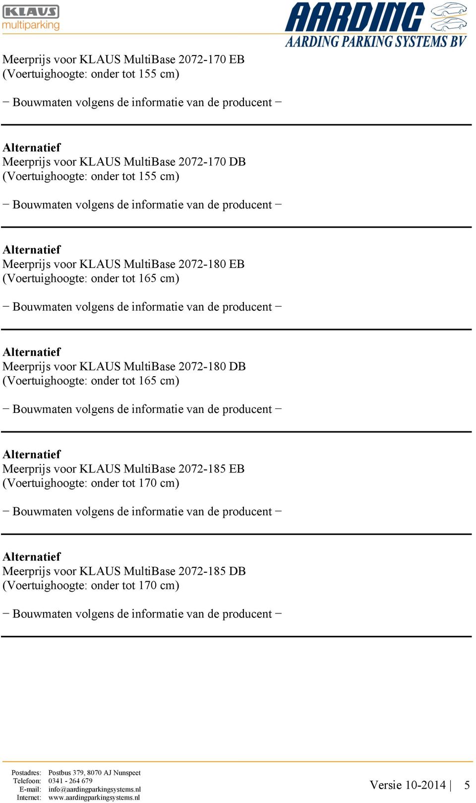 Meerprijs voor KLAUS MultiBase 2072-180 DB (Voertuighoogte: onder tot 165 cm) Meerprijs voor KLAUS MultiBase 2072-185 EB