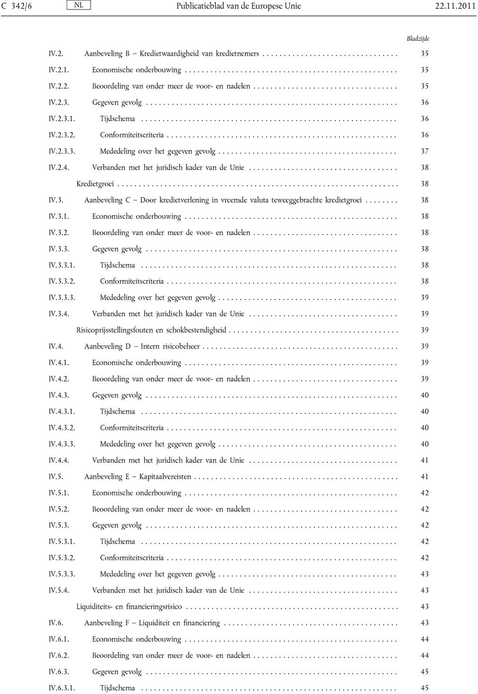 ..................................................... 36 IV.2.3.3. Mededeling over het gegeven gevolg.......................................... 37 IV.2.4.