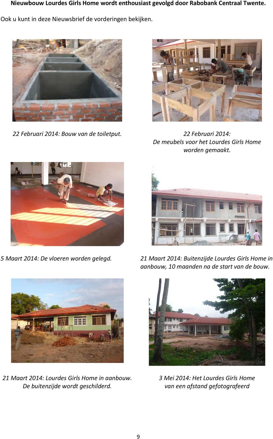 22 Februari 2014: De meubels voor het Lourdes Girls Home worden gemaakt. 5 Maart 2014: De vloeren worden gelegd.