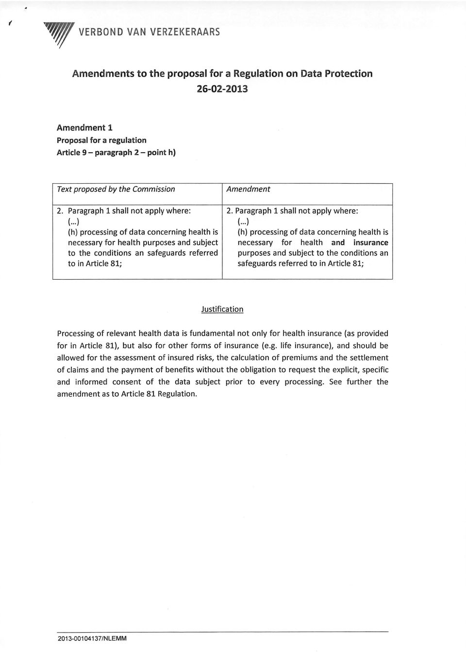 ..) (h) processing of data concerning health is (h) processing of data concerning health is necessary for health purposes and subject necessary for health and insurance to the conditions an