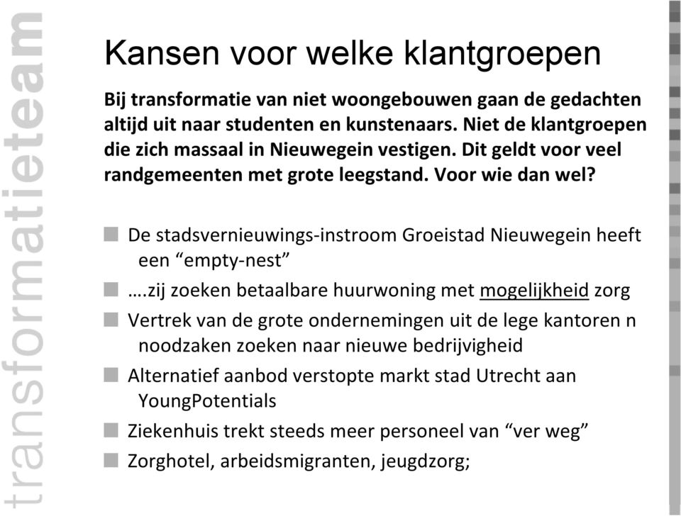 De stadsvernieuwings-instroom Groeistad Nieuwegein heeft een empty-nest.