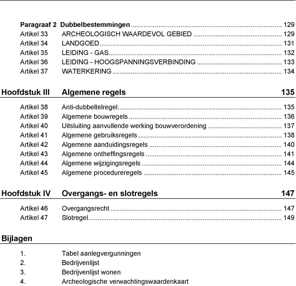 aanvullende werking bouwverordening Algemene gebruiksregels Algemene aanduidingsregels Algemene ontheffingsregels Algemene wijzigingsregels Algemene procedureregels Overgangs- en slotregels