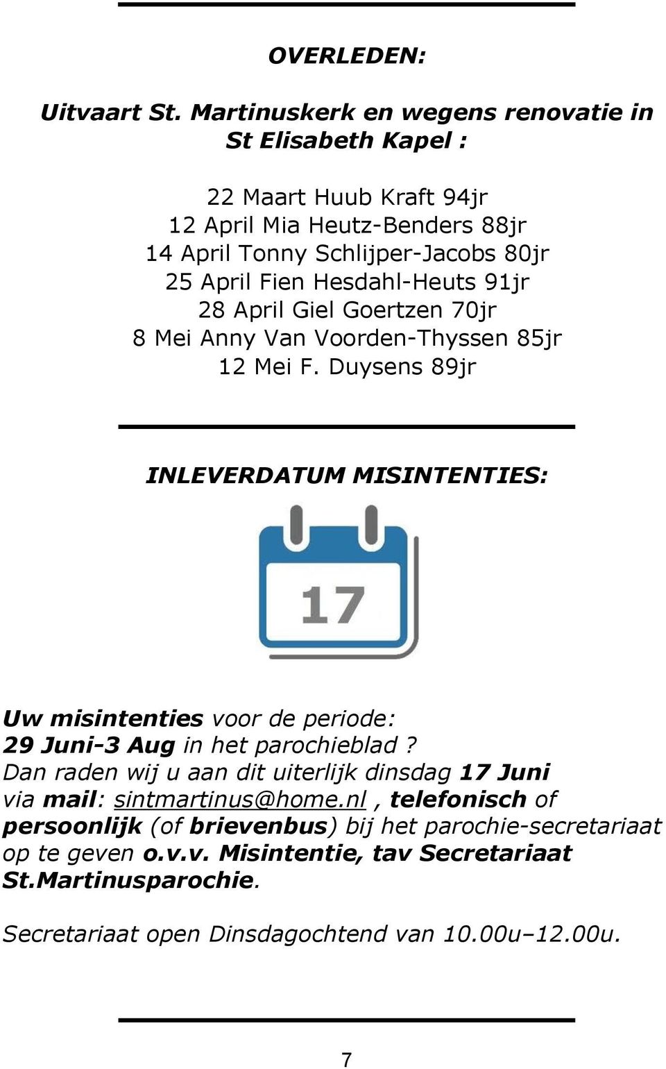 Hesdahl-Heuts 91jr 28 April Giel Goertzen 70jr 8 Mei Anny Van Voorden-Thyssen 85jr 12 Mei F.