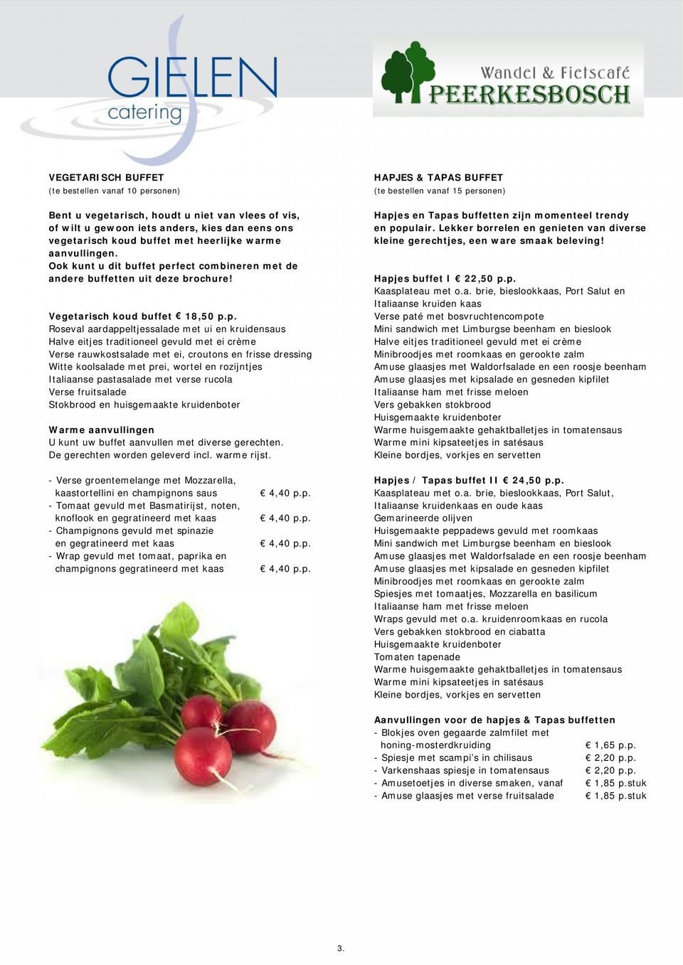 rfect combineren met de andere buffetten uit deze brochure! Vegetarisch koud buffet 18,50 p.