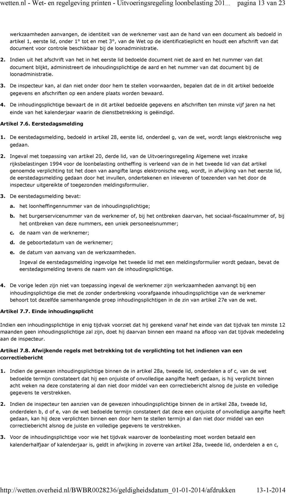 identificatieplicht en houdt een afschrift van dat document voor controle beschikbaar bij de loonadministratie.